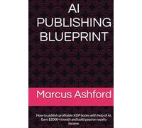 AI PUBLISHING BLUEPRINT: How to publish profitable KDP books with help of AI. Earn $2000+/month and build passive royalty income.