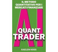 AI QUANT TRADER: Il Metodo Quantitativo per Dominare i Mercati con l'IA