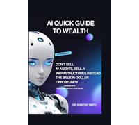AI QUICK GUIDE TO WEALTH: DON'T SELL AI AGENTS SELL AI INFRASTRUCTURES INSTEAD-THE BILLION -DOLLAR OPPORTUNITY