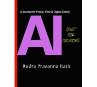 AI QUIET FOR CREATORS: A Journal for Focus, Flow & Digital Clarity