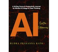 AI Quiet for Entrepreneurs: A 30-Day Focus & Productivity Journal for Mindful AI Usage & Clear Thinking