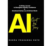 AI Quiet for Teens: A 30-Day Journal to Strengthen Identity, Confidence & Emotional Clarity in an AI-Driven World