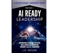 AI Ready Leadership: Empowering Teams for Artificial Intelligence Collaboration through C.A.R.E.S. Framework