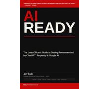 AI Ready: The Loan Officer's Guide to Dominating the Age of Artificial Intelligence Search (The AI Visibility Series)