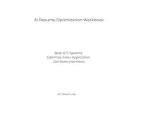 AI Resume Optimization Workbook: Beat ATS Systems • Optimize Every Application • Get More Interviews (AI Career Lab - Job Success Series)