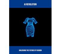 Ai Revolution: Unlocking The Future Of Fashion