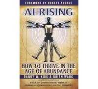 AI Rising:: How to Thrive in the Age of Abundance