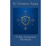 AI Risk Assessment Workbook (The Cybersecurity Professional's Playbook)