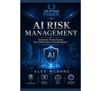 AI Risk Management: Governance, Prompt Security, Bias, Hallucination e Controlli Operativi (THP EXECUTIVE RISK SERIES)