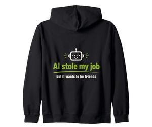 AI robó mi Trabajo Pero todavía Quiere ser Amigos Sudadera con Capucha