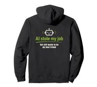 AI robó mi Trabajo Pero todavía Quiere ser mi Mejor Amigo Sudadera con Capucha