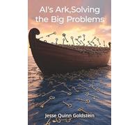 AI’s Ark: Solving the Big Problems (The Necker Cube Chronicles: Unlocking Quantum Realms)