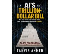 AI’S TRILLION-DOLLAR BILL: Who Pays for the Data Centers, Tokens, Debt, and Bubble Risk Behind the AI Boom?