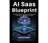 AI SaaS Blueprint: Build and Monetize LLM-Powered SaaS Tools Using Next.js, Supabase, and Stripe