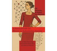 AI, Safety, & Security for Women: A Survival Guide for Women in Authoritarian America: 2 (Machine Learning)