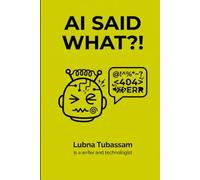 AI Said What?!: Wildly Unhinged, Confidently Wrong & Painfully Relatable Jokes About Robots, Chatbots & Our New AI Overlords