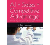 AI + Sales = Competitive Advantage: Unlock 33% More Revenue Potential: The Sales Leader's AI Guide to Shortening Your Sales Cycle by 28%