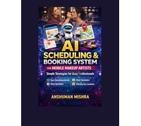 AI Scheduling & Booking System for Mobile Makeup Artists: Simple Strategies for Busy Professionals (AI driven)