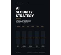 AI Security Strategy: The CISO's Operating Manual for Governing, Assuring and Defending Enterprise AI