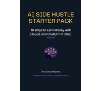 'AI Side Hustle Starter Pack'.: '10 Ways to Earn Money with Claude and ChatGPT in 2026'.