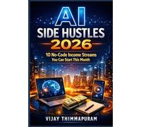 AI Side Hustles 2026: 10 No-Code Income Streams You Can Start This Month (AI Income & Business Blueprint Series)
