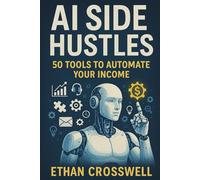 AI Side Hustles: 50 Tools to Automate Your Income