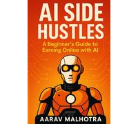 AI Side Hustles: A Beginner’s Guide to Earning Online with AI