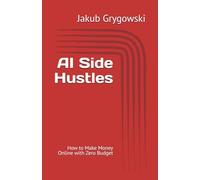 AI Side Hustles: How to Make Money Online with Zero Budget