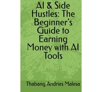AI & Side Hustles: The Beginner’s Guide to Earning Money with AI Tools