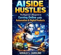 AI Side Hustles: The Beginner's Blueprint to Earning Online with Automation & Digital Products