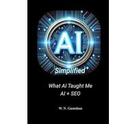 AI Simplified What AI Taught Me AI + SEO