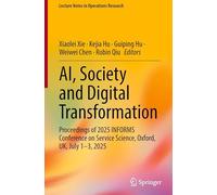 AI, Society and Digital Transformation: Proceedings of 2025 INFORMS Conference on Service Science, Oxford, UK, July 1-3, 2025 (Lecture Notes in Operations Research)