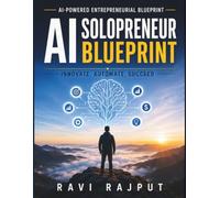 AI Solopreneur Blueprint: Scalable AI ventures | High-profit AI systems | Lean business operations | AI market trends | Tech solopreneurs | Innovative AI solutions | AI strategy guide