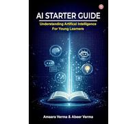 AI Starter Guide : Understanding Artificial Intelligence for Young Learners (Edition1st)