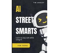 AI Street Smarts for Teens: The Ultimate Teen Playbook for AI, Social Media, and Online Safety