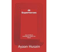 AI Superheroes: How Artificial Intelligence Helps Our World