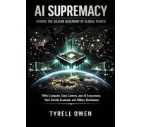 AI Supremacy Nvidia, The Silicon Blueprint of Global Power: Why Compute, Data Centers, and AI Ecosystems Now Decide Economic and Military Dominance