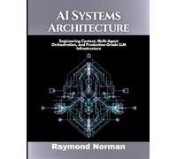 AI Systems Architecture: Engineering Context, Multi-Agent Orchestration, and Production-Grade LLM Infrastructure