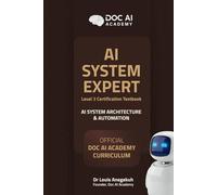AI Systems Expert: Level 3 Certification Textbook - AI Systems Architecture & Automation