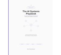 AI Systems Playbook: Multi-AI Workflows, Platform Selection, Prompt Portability, Handoffs, and Personal AI Strategy (AI for Everyone)