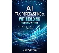 AI Tax Forecasting & Withholding Optimization: How to Avoid Owing Money at Tax Time: 7 (AI Personal Taxes)