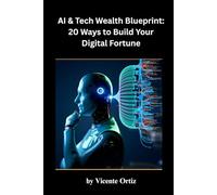 AI & Tech Wealth Blueprint: 20 Ways to Build Your Digital Fortune