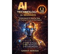 AI technologies for beginners: Understand AI Step by Step with Practical Prompts and Real Projects