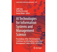 AI Technologies for Information Systems and Management Science: Proceedings of the 7th International Conference on Information Systems and Management ... (Lecture Notes in Networks and Systems, 1479)