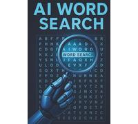 AI Technology Word Search Puzzle Book: 55 Puzzles About Artificial Intelligence, Machine Learning, Robotics & More | 6×9 in, Large Print | Educational ... | Decode the Future, One Page at a Time)