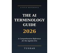 Ai terminology guide 2026: A Comprehensive Reference for the Agentic Era