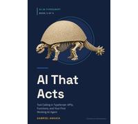 AI That Acts: Tool Calling in TypeScript: APIs, Functions, and Your First Working AI Agent
