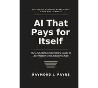 AI That Pays for Itself: The Mid-Market Operator’s Guide to Automation That Actually Ships