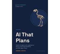 AI That Plans: Stateful AI Agents with LangGraph.js: Memory, Multi-Step Workflows, and Multi-Agent Teams (AI in TypeScript)