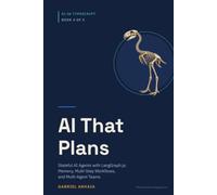 AI That Plans: Stateful AI Agents with LangGraph.js: Memory, Multi-Step Workflows, and Multi-Agent Teams (AI in TypeScript)
